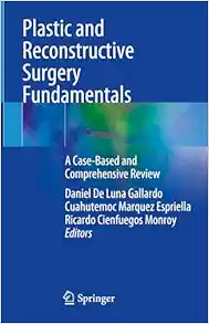 Plastic and Reconstructive Surgery Fundamentals: A Case-Based and Comprehensive Review (EPUB)