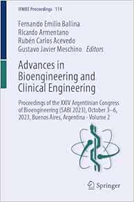 Advances in Bioengineering and Clinical Engineering: Proceedings of the XXIV Argentinian Congress of Bioengineering (SABI 2023), October 3–6, 2023, … Argentina – Volume 2 (IFMBE Proceedings, 114), 2024th Edition (EPUB)