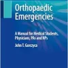 Orthopaedic Emergencies: A Manual for Medical Students, Physicians, PAs and NPs (EPUB)