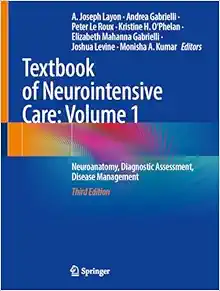 Textbook of Neurointensive Care: Volume 1: Neuroanatomy, Diagnostic Assessment, Disease Management, 3rd Edition (Original PDF from Publisher)