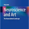 Neuroscience and Art: The Neurocultural Landscape (Neurocultural Health and Wellbeing) (EPUB)