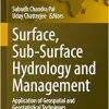 Surface, Sub-Surface Hydrology and Management: Application of Geospatial and Geostatistical Techniques (Springer Geography) (Original PDF from Publisher)