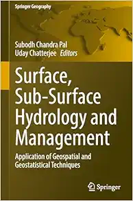 Surface, Sub-Surface Hydrology and Management: Application of Geospatial and Geostatistical Techniques (Springer Geography) (EPUB)