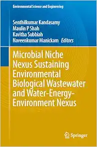 Microbial Niche Nexus Sustaining Environmental Biological Wastewater and Water-Energy-Environment Nexus (Environmental Science and Engineering) (Original PDF from Publisher)