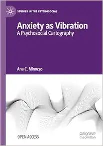 Anxiety as Vibration: A Psychosocial Cartography (Studies in the Psychosocial) (Original PDF from Publisher)