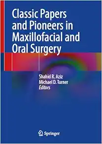 Classic Papers and Pioneers in Maxillofacial and Oral Surgery (Original PDF from Publisher)