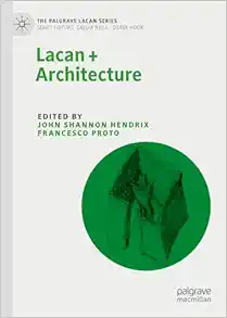 Lacan + Architecture (The Palgrave Lacan Series) (Original PDF from Publisher)