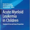 Acute Myeloid Leukemia in Children: Standard of Care and Future Perspectives (Pediatric Oncology) (Original PDF from Publisher)