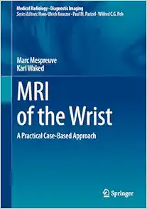 MRI of the Wrist: A Practical Case-Based Approach, 2024th Edition (Original PDF from Publisher)