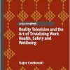 Reality Television and the Art of Trivialising Work Health, Safety and Wellbeing (Original PDF from Publisher)