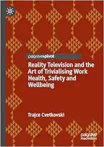 Reality Television and the Art of Trivialising Work Health, Safety and Wellbeing (EPUB)