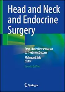 Head and Neck and Endocrine Surgery: From Clinical Presentation to Treatment Success, 2nd Edition (Original PDF from Publisher)
