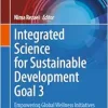 Integrated Science for Sustainable Development Goal 3: Empowering Global Wellness Initiatives (Integrated Science, 25) (Original PDF from Publisher)