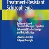 Treatment-Resistant Schizophrenia: Evidence-based Pharmacotherapy, Cognitive Behavioral Psychotherapy and Rehabilitation (EPUB)