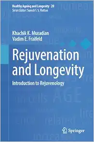 Rejuvenation and Longevity: Introduction to Rejuvenology (Healthy Ageing and Longevity, 20) (EPUB)
