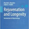 Rejuvenation and Longevity: Introduction to Rejuvenology (Healthy Ageing and Longevity, 20) (Original PDF from Publisher)