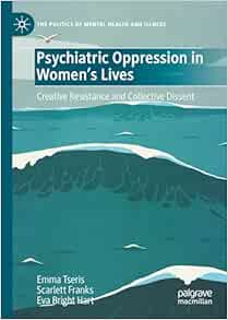 Psychiatric Oppression in Women’s Lives: Creative Resistance and Collective Dissent (The Politics of Mental Health and Illness) (EPUB)