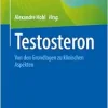 Testosteron: Von den Grundlagen zu klinischen Aspekten (German Edition) (Original PDF from Publisher)