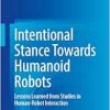 Intentional Stance Towards Humanoid Robots: Lessons Learned from Studies in Human-Robot Interaction (EPUB)