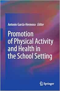 Promotion of Physical Activity and Health in the School Setting (Original PDF from Publisher)