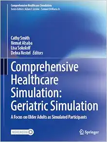 Comprehensive Healthcare Simulation: Geriatric Simulation: A Focus on Older Adults as Simulated Participants (EPUB)