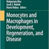 Monocytes and Macrophages in Development, Regeneration, and Disease (Results and Problems in Cell Differentiation, 74) (Original PDF from Publisher)
