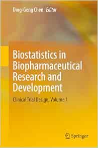 Biostatistics in Biopharmaceutical Research and Development: Clinical Trial Design, Volume 1 (Original PDF from Publisher)