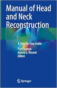 Manual of Head and Neck Reconstruction: A Step-by-Step Guide (Original PDF from Publisher)