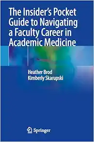 The Insider’s Pocket Guide to Navigating a Faculty Career in Academic Medicine (Original PDF from Publisher)
