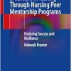 A Guide for Developing a Culture of Caring Through Nursing Peer Mentorship Programs: Fostering Success and Resilience, 2024th Edition (EPUB)