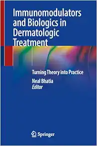 Immunomodulators and Biologics in Dermatologic Treatment: Turning Theory into Practice (Original PDF from Publisher)