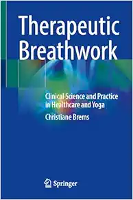 Therapeutic Breathwork: Clinical Science and Practice in Healthcare and Yoga (Original PDF from Publisher)
