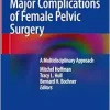 Major Complications of Female Pelvic Surgery: A Multidisciplinary Approach (Original PDF from Publisher)