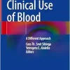 Clinical Use of Blood: A Different Approach (EPUB)