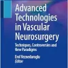 Advanced Technologies in Vascular Neurosurgery: Techniques, Controversies and New Paradigms (EPUB)