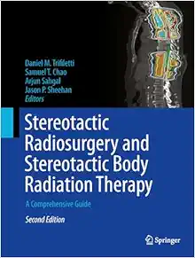 Stereotactic Radiosurgery and Stereotactic Body Radiation Therapy: A Comprehensive Guide, 2nd Edition (EPUB)