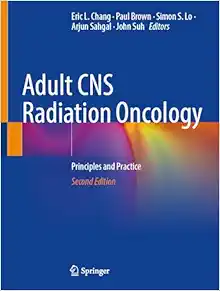Adult CNS Radiation Oncology: Principles and Practice, 2nd Edition (Original PDF from Publisher)