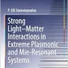 Strong Light–Matter Interactions in Extreme Plasmonic and Mie-Resonant Systems (Springer Theses) (EPUB)