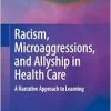 Racism, Microaggressions, and Allyship in Health Care: A Narrative Approach to Learning (EPUB)