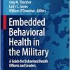 Embedded Behavioral Health in the Military: A Guide for Behavioral Health Officers and Leaders (Military Behavioral Health Series) (EPUB)