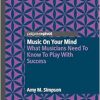 Music on Your Mind: What Musicians Need to Know to Play with Success (EPUB)