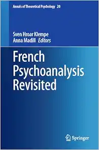 French Psychoanalysis Revisited (Annals of Theoretical Psychology, 20) (Original PDF from Publisher)