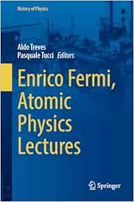 Enrico Fermi, Atomic Physics Lectures (History of Physics) (Original PDF from Publisher)