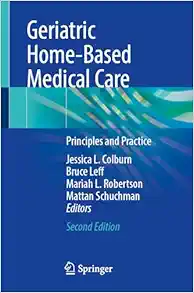 Geriatric Home-Based Medical Care: Principles and Practice, 2nd Edition (Original PDF from Publisher)