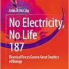 No Electricity, No Life: Electrical Forces Govern Great Swathes of Biology (Reviews of Physiology, Biochemistry and Pharmacology, 187) (Original PDF from Publisher)