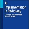 AI Implementation in Radiology: Challenges and Opportunities in Clinical Practice (Imaging Informatics for Healthcare Professionals) (Original PDF from Publisher)