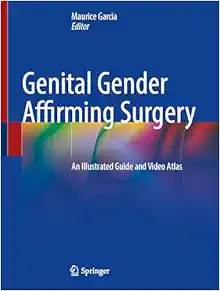 Genital Gender Affirming Surgery: An Illustrated Guide and Video Atlas, 2024th Edition (Original PDF from Publisher)