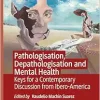 Pathologisation, Depathologisation and Mental Health: Keys for a Contemporary Discussion from Ibero-America (EPUB)