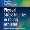 Physeal Stress Injuries in Young Athletes: Diagnosis, Treatment and Prevention (Contemporary Pediatric and Adolescent Sports Medicine) (Original PDF from Publisher)