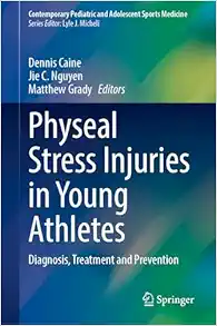 Physeal Stress Injuries in Young Athletes: Diagnosis, Treatment and Prevention (Contemporary Pediatric and Adolescent Sports Medicine) (Original PDF from Publisher)